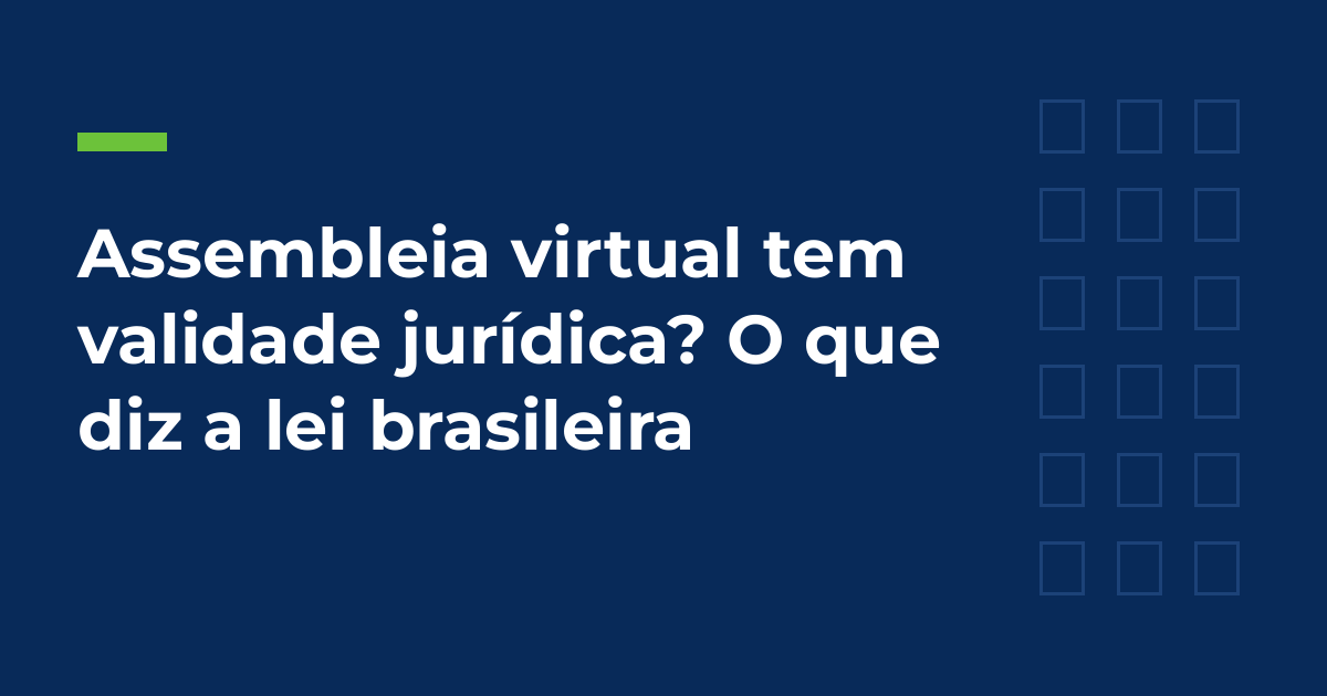 Assembleia virtual tem validade jurídica? O que diz a lei brasileira